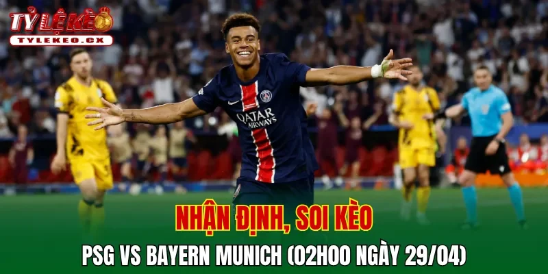 Soi kèo PSG vs Bayern Munich (02h00 ngày 29/04) Champions League 2 Soi kèo cuộc so tài PSG vs Bayern Munich