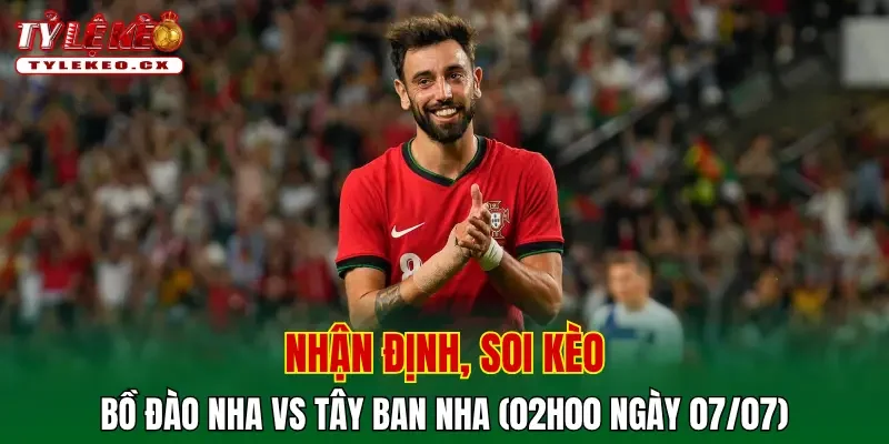 Soi Kèo Bồ Đào Nha vs Tây Ban Nha (02h00 ngày 07/07) Vòng 16 Đội World Cup 2 Soi kèo cuộc so tài Bồ Đào Nha vs Tây Ban Nha
