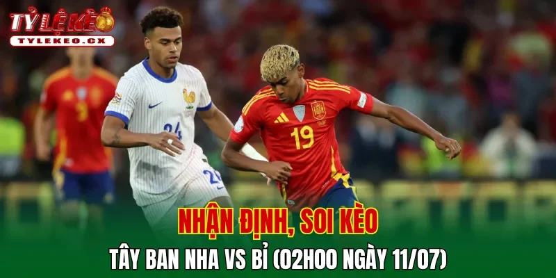 Soi kèo cuộc so tài Tây Ban Nha vs Bỉ
