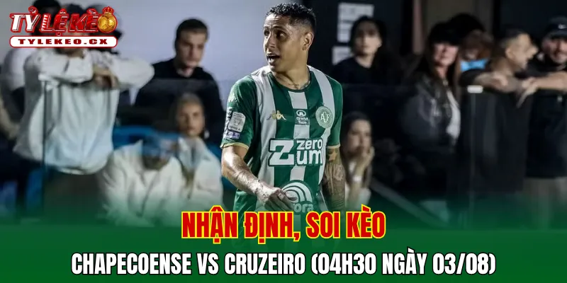 Soi Kèo Chapecoense vs Cruzeiro (04h30 ngày 03/08) Copa do Brazil 2 Soi kèo cuộc so tài Chapecoense vs Cruzeiro